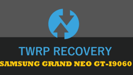 Download TWRP recovery for Grand Neo GT-I9060 and required files